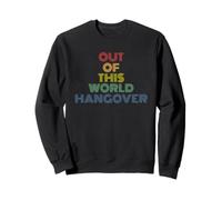 Out Of This World Hangover Funny UFO Sci-Fi Pun Sweatshirt