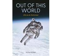 Out of This World: Life as an Astronaut