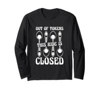 Out of Tokens This Ride is Closed Spoon Theory Humor Long Sleeve T-Shirt