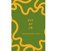 Out of Ur: Abraham Before Canaan