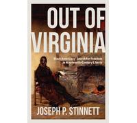 Out of Virginia : Black Americans' Search for Freedom in Nineteenth-Century Liberia