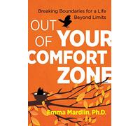 Out of Your Comfort Zone: Breaking Boundaries for a Life Beyond Limits