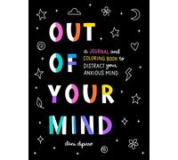 Out of Your Mind: A Journal and Coloring Book to Distract Your Anxious Mind (Anx