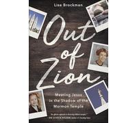 Out of Zion: Meeting Jesus in the Shadow of the Mormon Temple