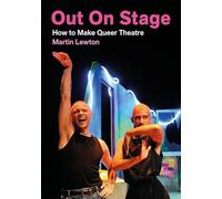 Out On Stage: How to Make Queer Theatre (Making Theatre)