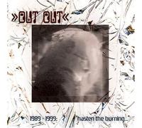 Out Out - 1989-1999: Hasten Burning With The Breath Of Fools