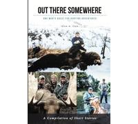 Out There Somewhere: One Man's Quest for Hunting Adventures