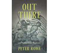 Out There: The Batshit Antics of the World's Great Explorers