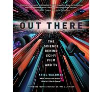 Out There: The Science Behind Sci-Fi Film and TV