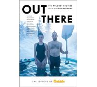 Out There: The Wildest Stories from Outside Magazine
