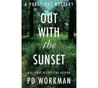 Out with the Sunset: A quick-read police procedural set in picturesque Canada (Parks Pat Mysteries (Police Procedural))