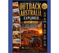 OUTBACK AUSTRALIA EXPLORER 2026-2027: Desert Landscapes, Remote Routes and Cultural Experiences