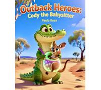 Outback Heroes: Cody the Babysitter: A Story About Kindness and Responsibility
