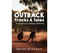 Outback Tracks & Tales: An Australian, Off-beat Adventure