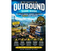 Outbound Game Guide 2026: The Unofficial Complete Survival Handbook with Base Building, Van Upgrades, Crafting, Blueprints, Co-Op Strategies, Resource Farming, Maps and Hidden Secrets Inside