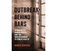 Outbreak Behind Bars: Spider Bites, Human Rights, and the Unseen Danger to Public Health