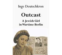Outcast: A Jewish Girl in Wartime Berlin
