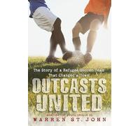 Outcasts United: The Story of a Refugee Soccer Team That Changed a Town