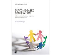 Outcome-Based Cooperation: In Communities, Business, Regulation, and Dispute Resolution (Civil Justice Systems)