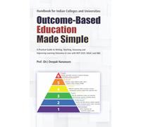 Outcome-Based Education Made Simple: A Practical Guide to Writing, Teaching, Assessing and Improving Learning Outcomes in Line with NEP 2020, NAAC and NBA