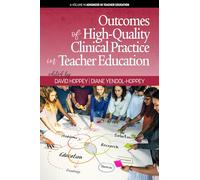 Outcomes of High-Quality Clinical Practice in Teacher Education (Advances in Teacher Education)