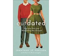 Outdated - Find Love That Lasts When Dating Has Changed