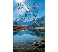 Outdoor Adventures and Faith Building Moments: A Devotional Book