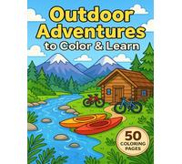Outdoor Adventures to Color & Learn: Nature-Themed Coloring Book for Kids Ages 4-8 | 50 Fun Pages to Explore the Outdoors and Learn Through Play