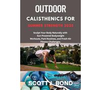 OUTDOOR CALISTHENICS FOR SUMMER STRENGTH 2025: Calisthenics, Weightlifting, bodybuilding, Men Muscular, Training, Gym, Workout, Mindfulness, summer bodyweight training, Fitness, HIIT, outdoor gym