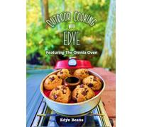 Outdoor Cooking with Edye: Featuring the Omnia Oven