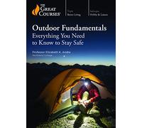 Outdoor Fundamentals: Everything You Need to Know to Stay Safe