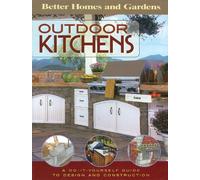 Outdoor Kitchens: A Do-It-Yourself Guide to Design and Construction (Better Homes & Gardens S.)