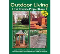 Outdoor Living: The Ultimate Project Guide