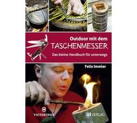 Outdoor mit dem Taschenmesser: Das kleine Handbuch für unterwegs