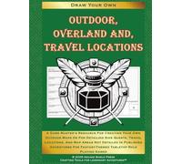 Outdoor, Overland, and Travel Locations: A Game Master's Resource for Creating Your Own Outdoor Maps or for Detailing Side Quests, Travel Locations, ... Playing Games (Draw Your Own Fantasy Maps)