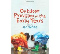 Outdoor Provision in the Early Years by (2011-04-06)