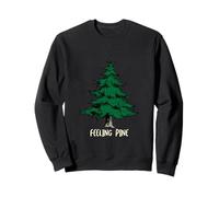 Outdoor Pun Feeling Pine for those Who Love Trees Sweatshirt