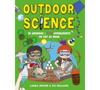 Outdoor Science: 30 Awesome STEM Experiments to Try at Home