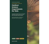 Outdoor Science Experiments for Kids: 24 low-prep outdoor science activities for ages 6-8