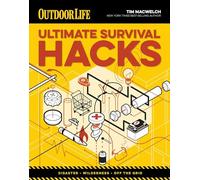 Outdoor Survival Hacks: 500 Amazing Tricks That Just Might Save Your Life