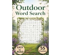 Outdoor Word Search: A Relaxing Collection of 55 Outdoor-Themed Word Searches Featuring Nature, Campfires, Wildlife, and More - Suitable for Teens, Adults, and Seniors