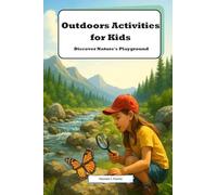 Outdoors Activities for Kids: Discover Nature's Playground: Exciting Adventures and Fun Facts for Young Explorers