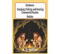 Outdoors Camping, Fishing, and Hunting Crossword Puzzles, Sudoku: 120 Pages | 6x9 | Puzzle Book | 45 Crossword Puzzles and 30 Sudoku Puzzles | Hours ... Relaxation, Stress Relief, and Mindfulness