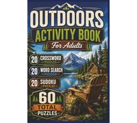 Outdoors Puzzle Book for Adults: Crossword, Word Search & Sudoku Games Featuring Camping, Hiking, Fishing, Wildlife and Nature Adventures: 20 ... Answer Keys Included, 6 x 9 Inch Format
