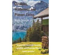 Outdoors, Wilderness & Pioneer Living Word Search Puzzles: Word Search Puzzles with Easy to Read Print about the Outdoors, Cabin Life, Nature and More ... for holidays, leisure, learning