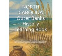 Outer Banks History Learning Book: This workbook is made to keep learning fun and distraction-free. You’ll answer questions, uncover cool facts, and ... if you were right there on the sandy shores.