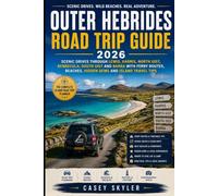 Outer Hebrides Road Trip Guide 2026: Scenic Drives With Ferry Routes, Beaches, Hidden Gems and Island Travel Tips
