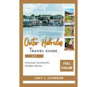 Outer Hebrides Travel Guide 2025: Discover Scotland's Hidden Gems