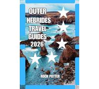 OUTER HEBRIDES TRAVEL GUIDES: Outer Hebrides Travel Guide 2026 Island Adventures, Scenic Coastal Routes, Gaelic Heritage, Hidden Beaches, and ... Exploring Scotland’s Wild Atlantic Frontier