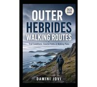 Outer Hebrides Walking Routes: Trail Conditions, Coastal Paths & Walking Plans